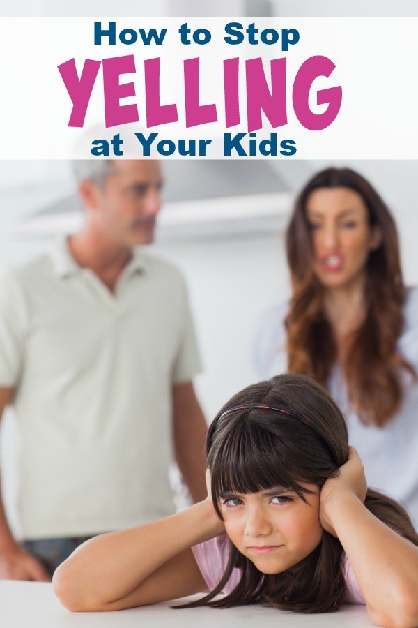 how to stop yelling at your kids