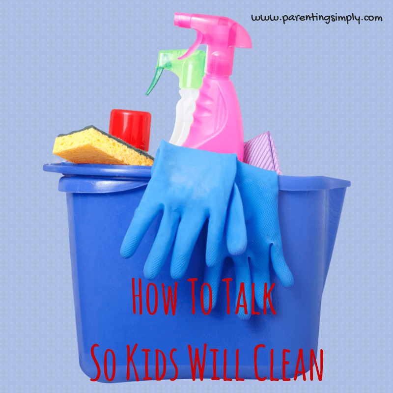 How To Talk So Kids Will Clean